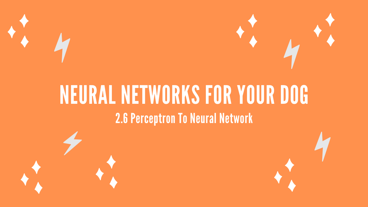 /blog/neural-networks-for-your-dog-2-6-perceptron-to-neural-network_files/featured-image.png