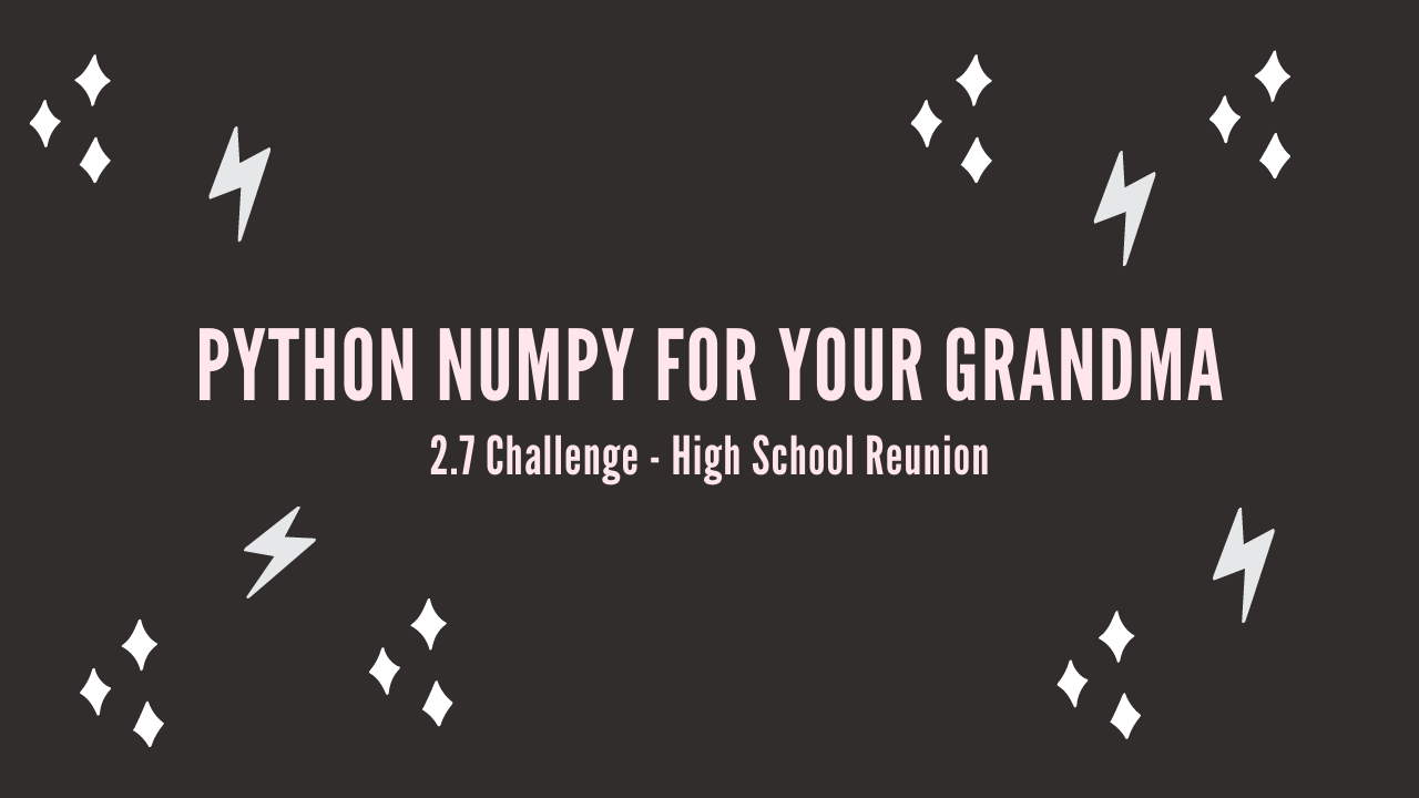 /blog/python-numpy-for-your-grandma-2-7-challenge-high-school-reunion_files/featured-image.png