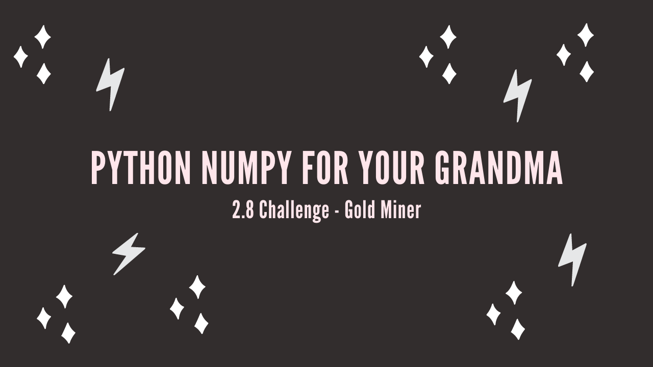 /blog/python-numpy-for-your-grandma-2-8-challenge-gold-miner_files/featured-image.png