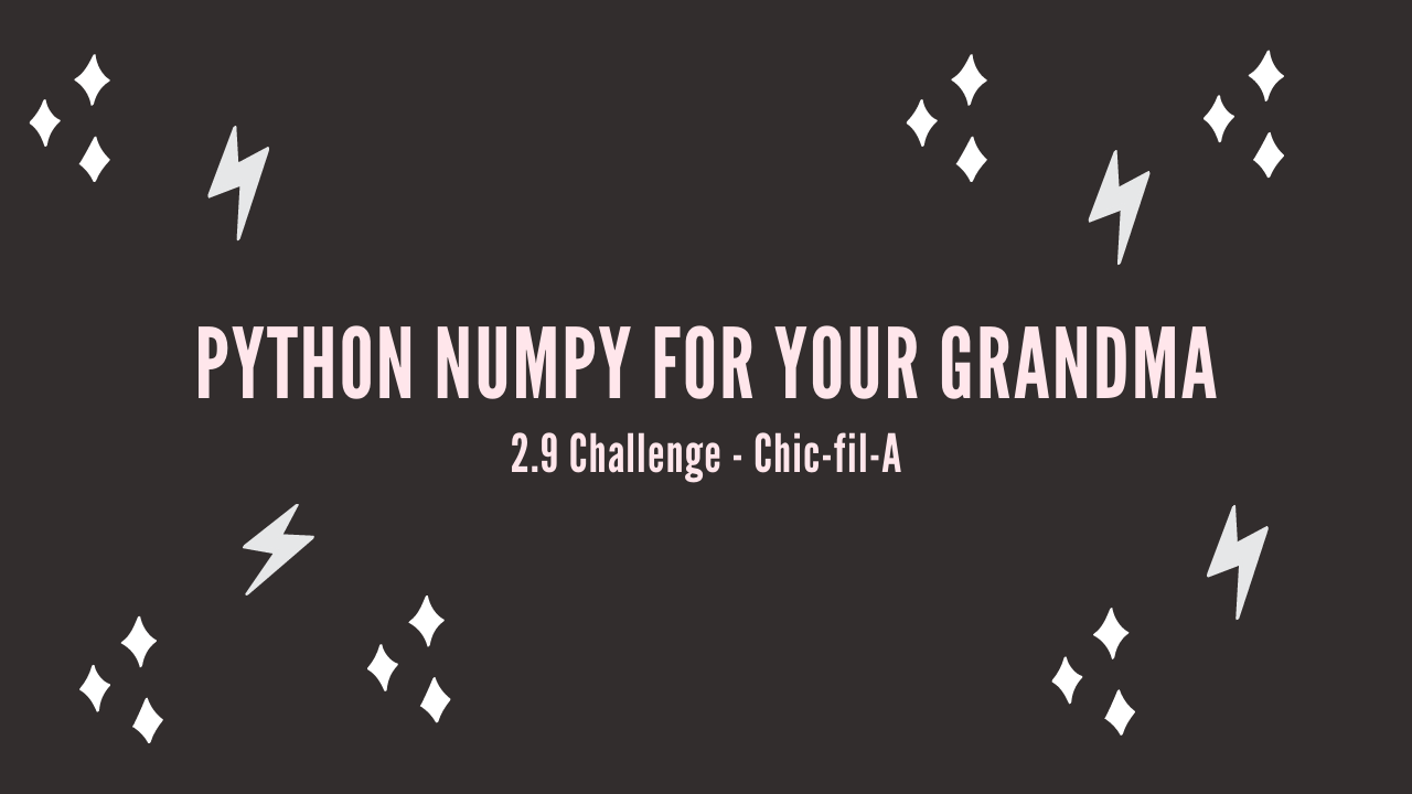 /blog/python-numpy-for-your-grandma-2-9-challenge-chic-fil-a_files/featured-image.png