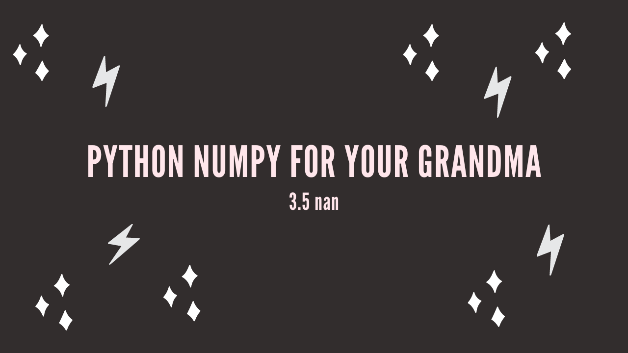 /blog/python-numpy-for-your-grandma-3-5-nan_files/featured-image.png