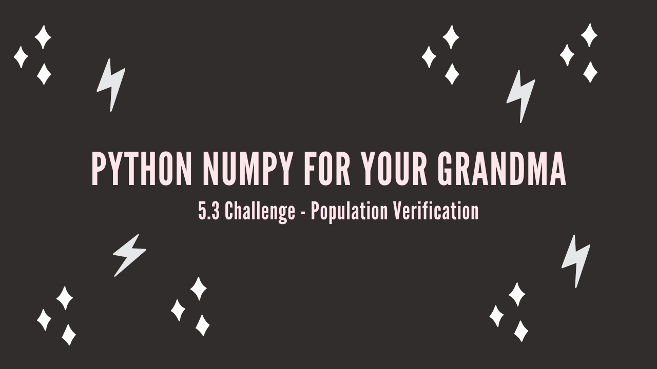 /blog/python-numpy-for-your-grandma-5-3-challenge-population-verification_files/featured-image.png