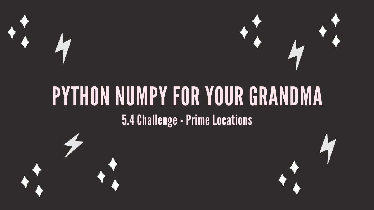 /blog/python-numpy-for-your-grandma-5-4-challenge-prime-locations_files/featured-image.png