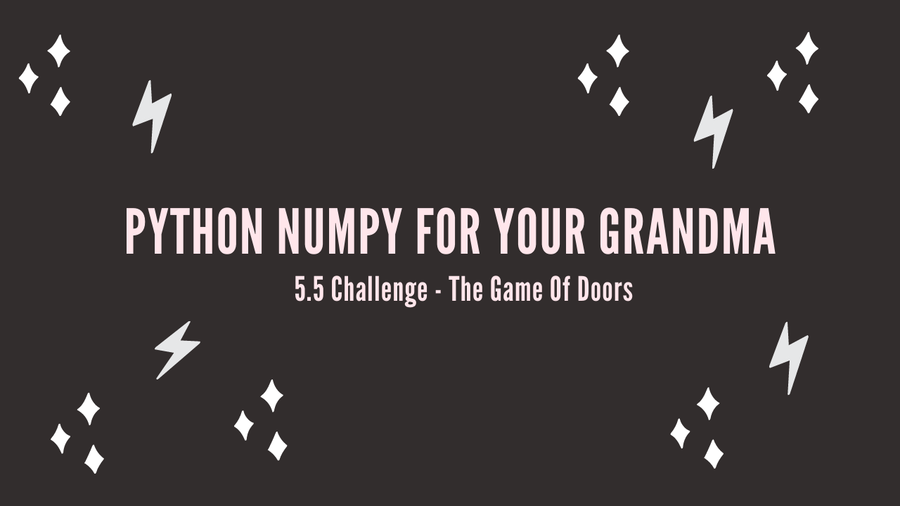 /blog/python-numpy-for-your-grandma-5-5-challenge-the-game-of-doors_files/featured-image.png