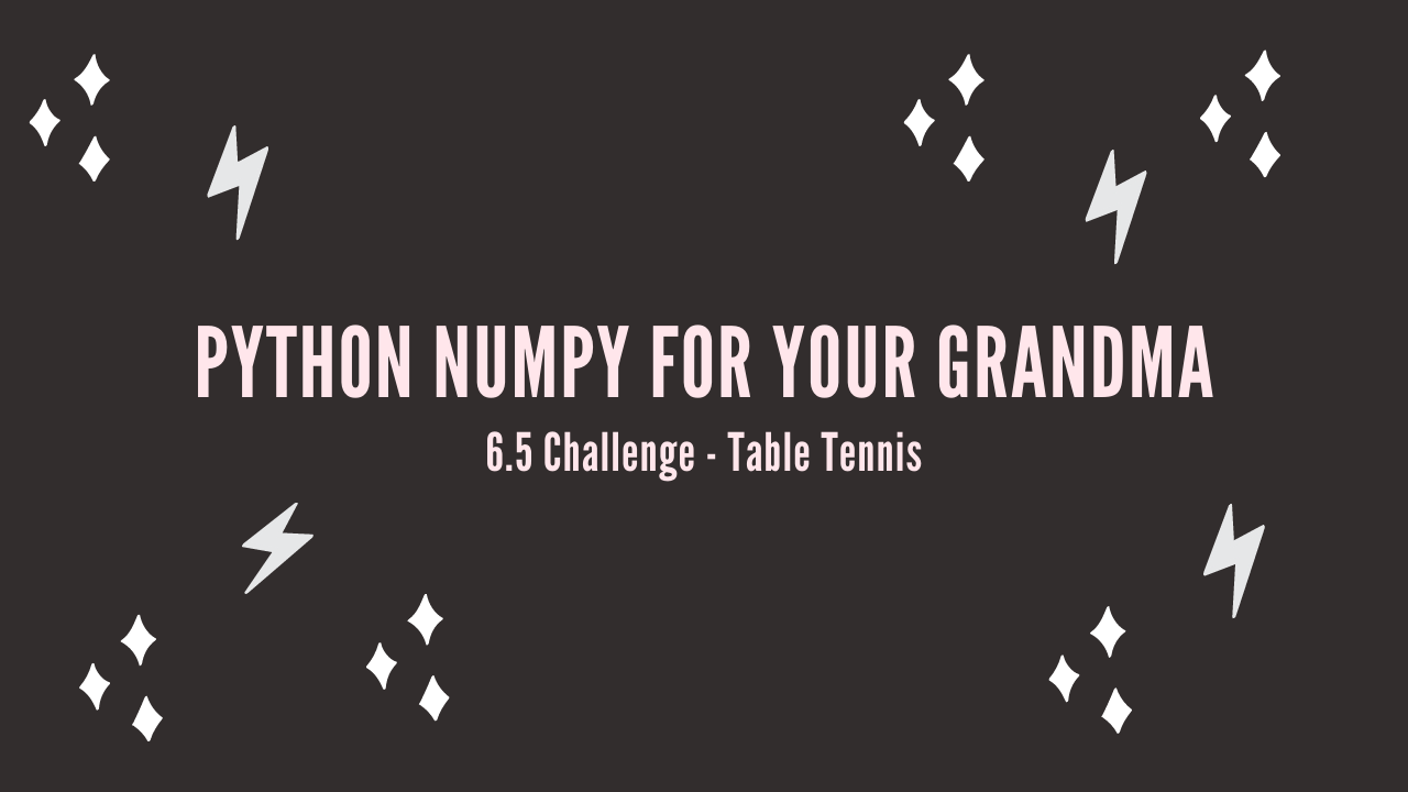 /blog/python-numpy-for-your-grandma-6-5-challenge-table-tennis_files/featured-image.png