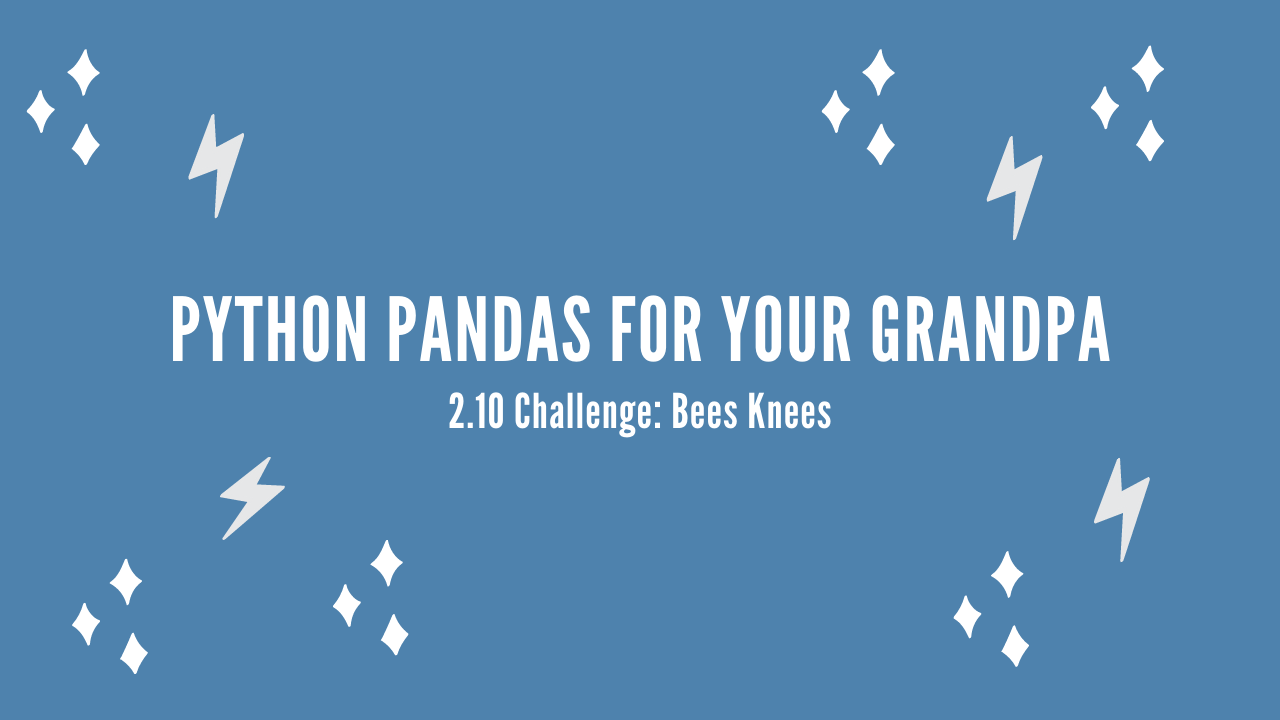 /blog/python-pandas-for-your-grandpa-2-10-challenge-bees-knees_files/featured-image.png