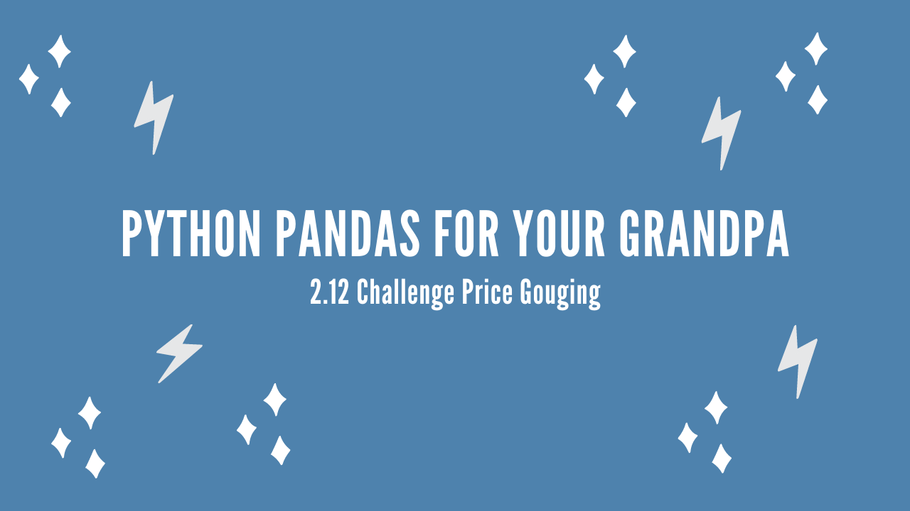 /blog/python-pandas-for-your-grandpa-2-12-challenge-price-gouging_files/featured-image.png