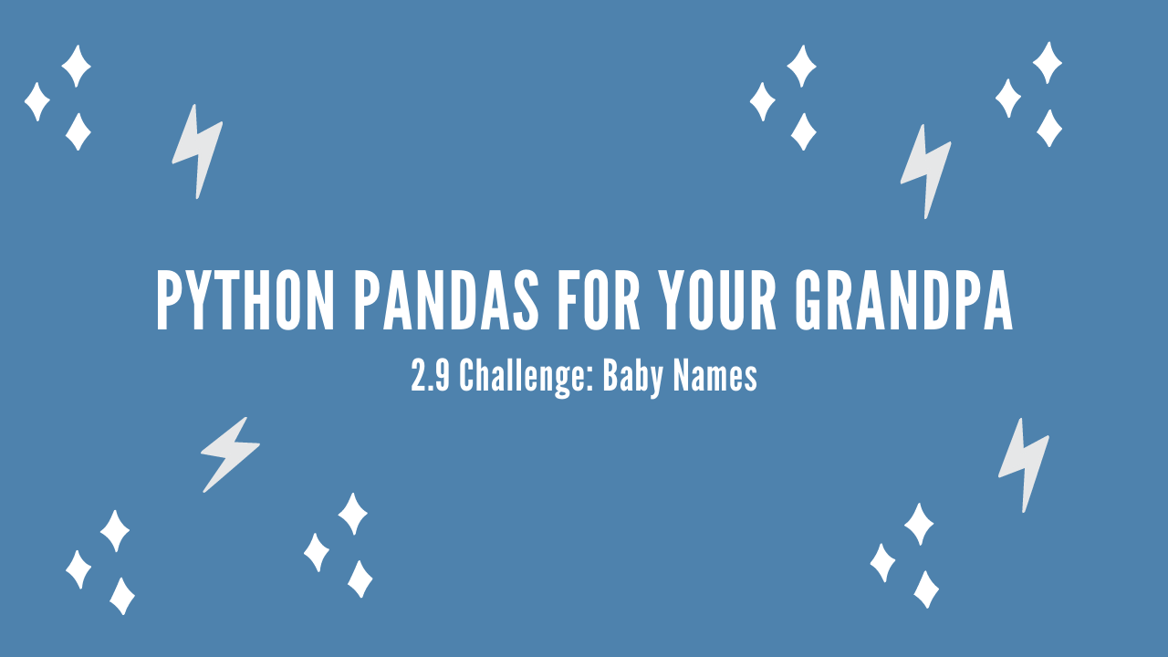 /blog/python-pandas-for-your-grandpa-2-9-challenge-baby-names_files/featured-image.png