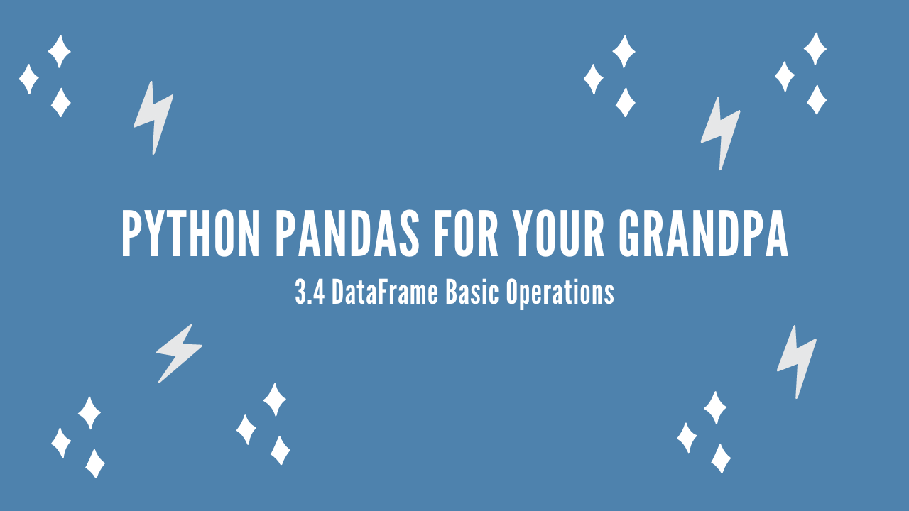 /blog/python-pandas-for-your-grandpa-3-4-dataframe-basic-operations_files/featured-image.png