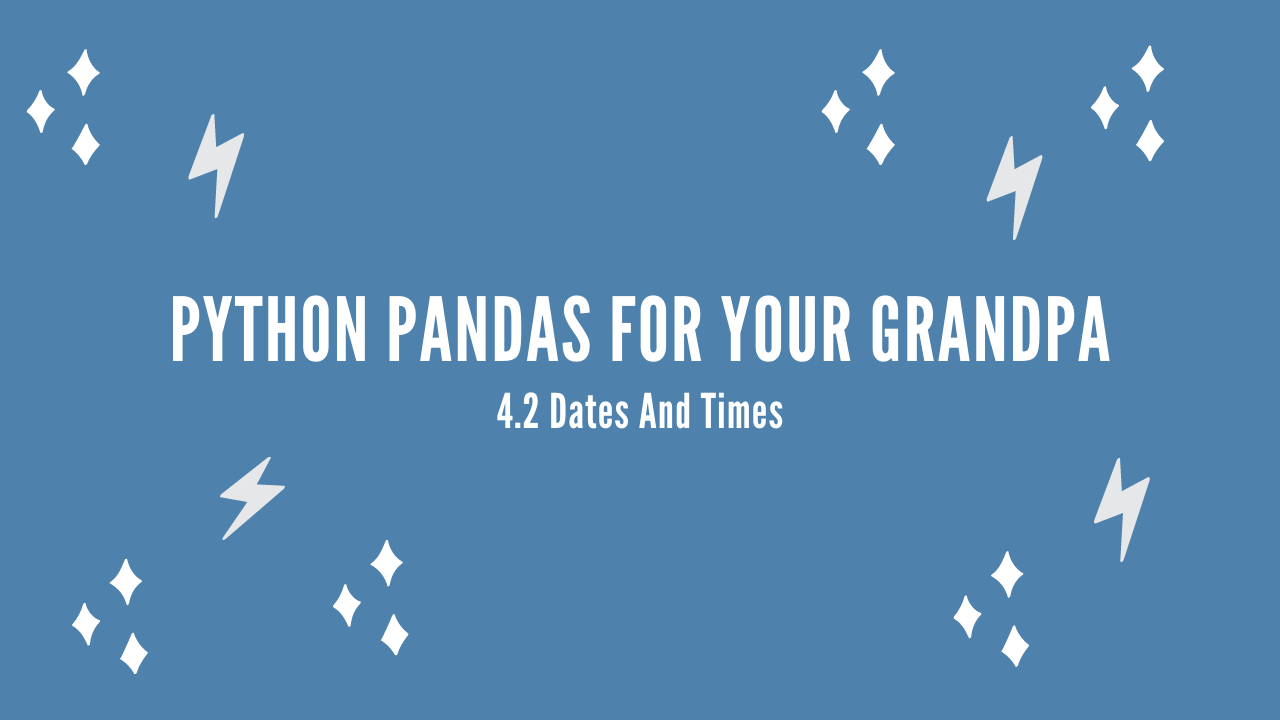 /blog/python-pandas-for-your-grandpa-4-2-dates-and-times_files/featured-image.png