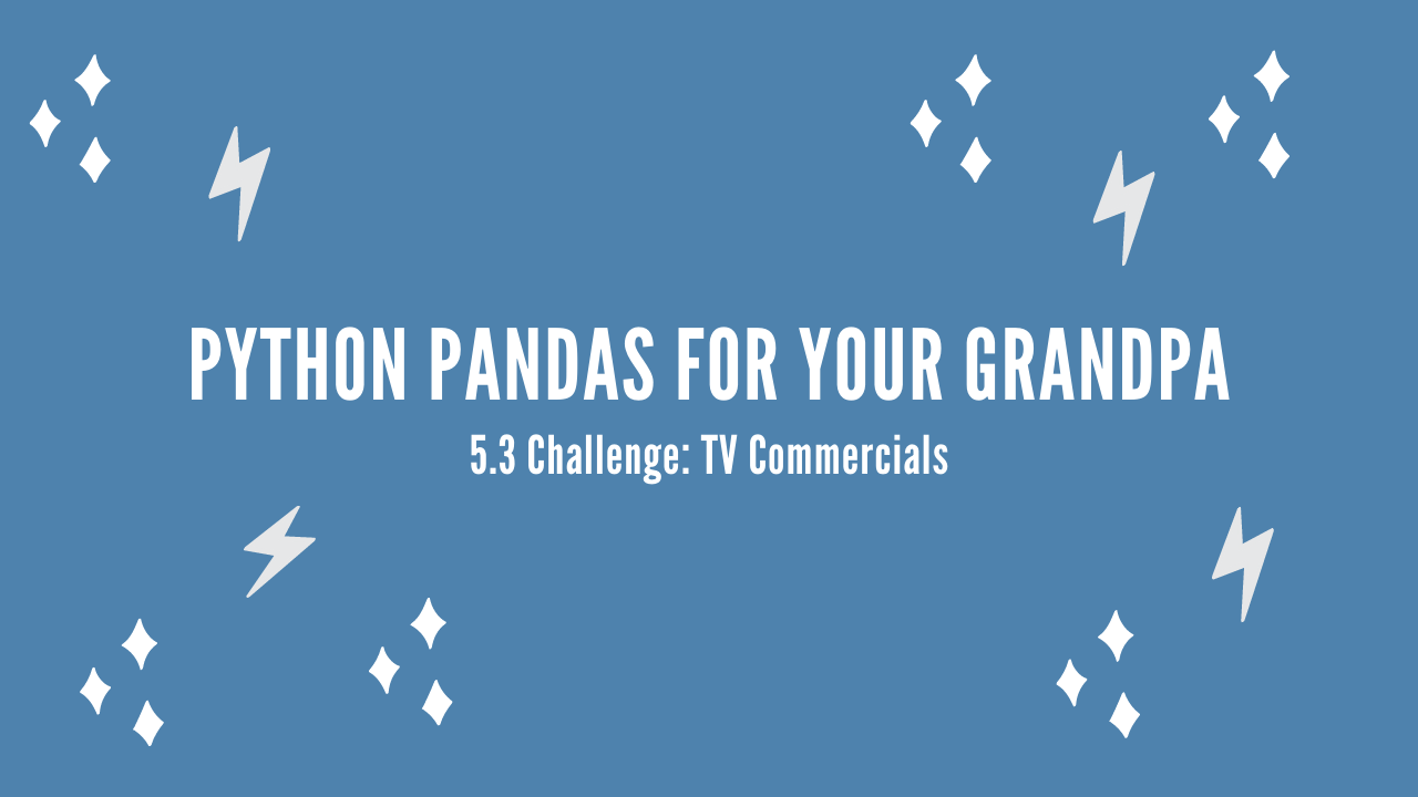 /blog/python-pandas-for-your-grandpa-5-3-challenge-tv-commercials_files/featured-image.png